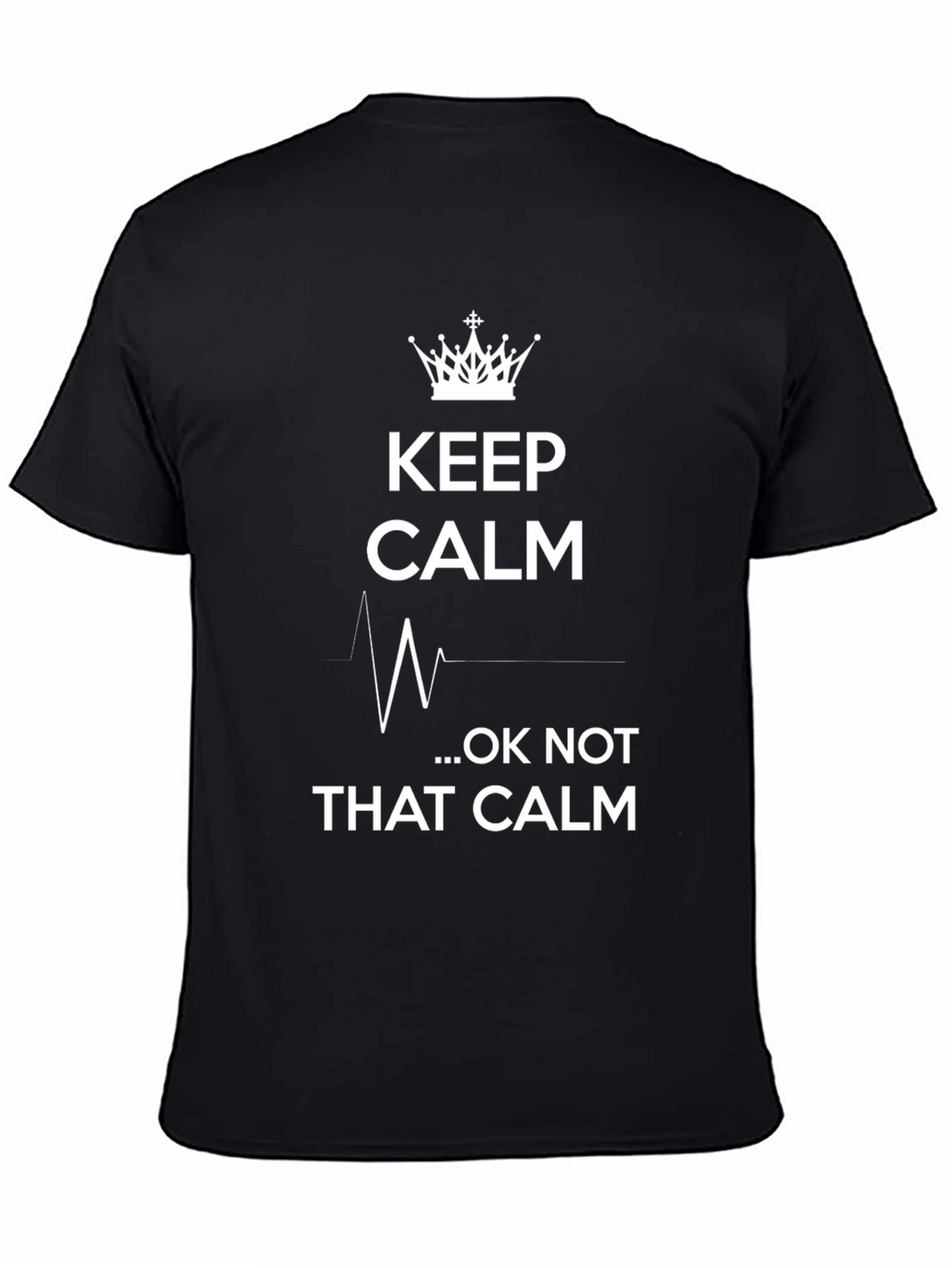 Keep Calm...Ok Not That Calm Graphic T-Shirt