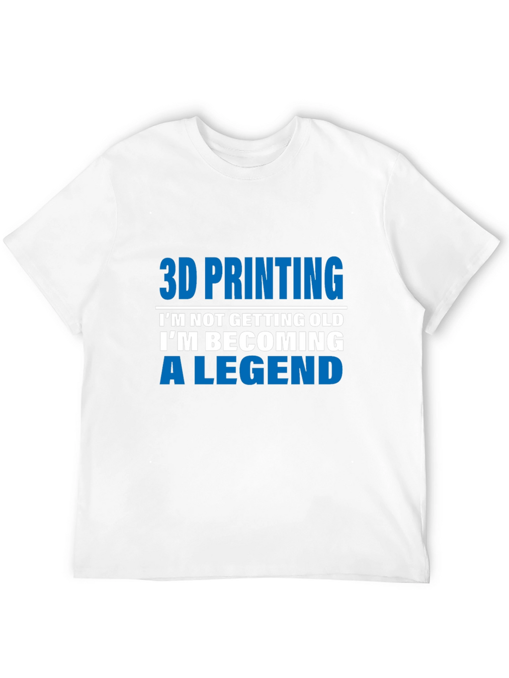 3D Printing Legend T-Shirt