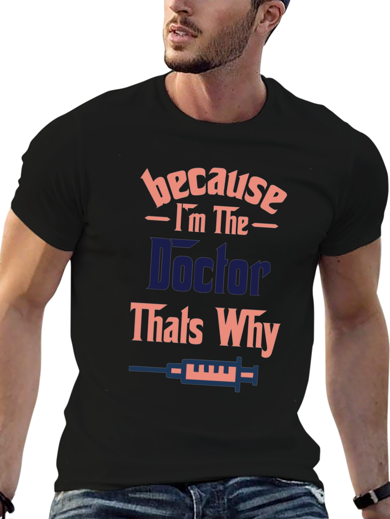 Doctor T-Shirt - Because Im The Doctor