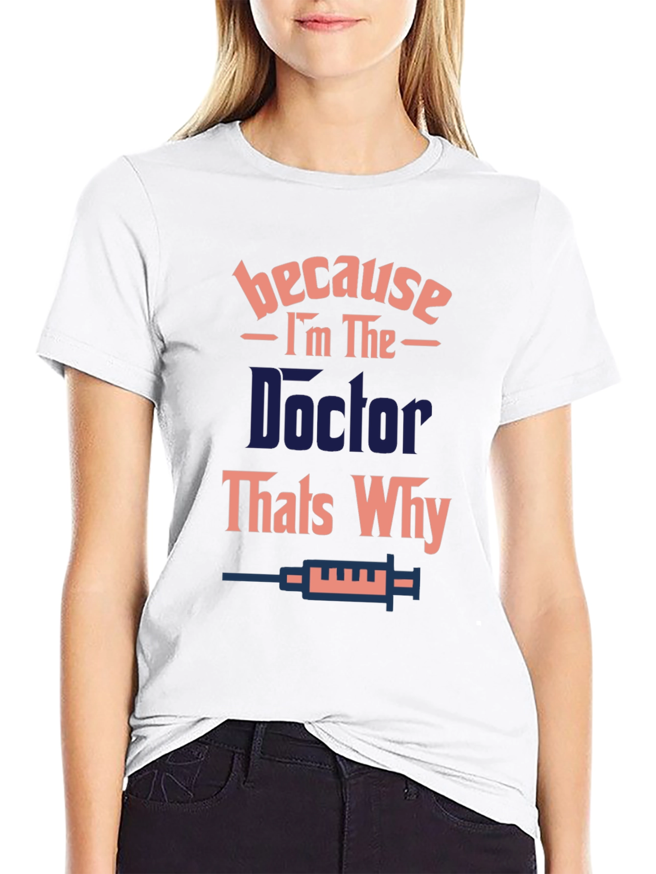Doctor T-Shirt - Because Im The Doctor