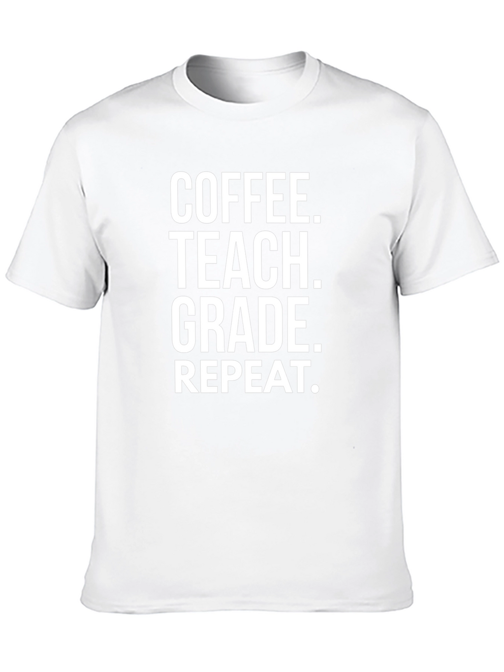Coffee Teach Grade Repeat - Teacher T-Shirt