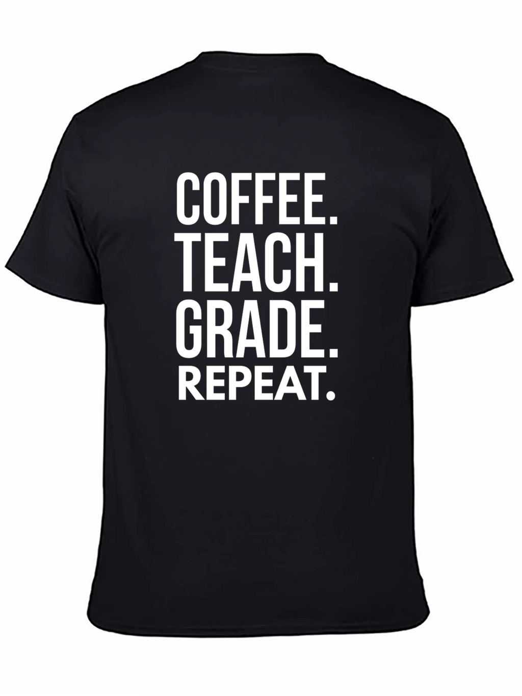 Coffee Teach Grade Repeat - Teacher T-Shirt