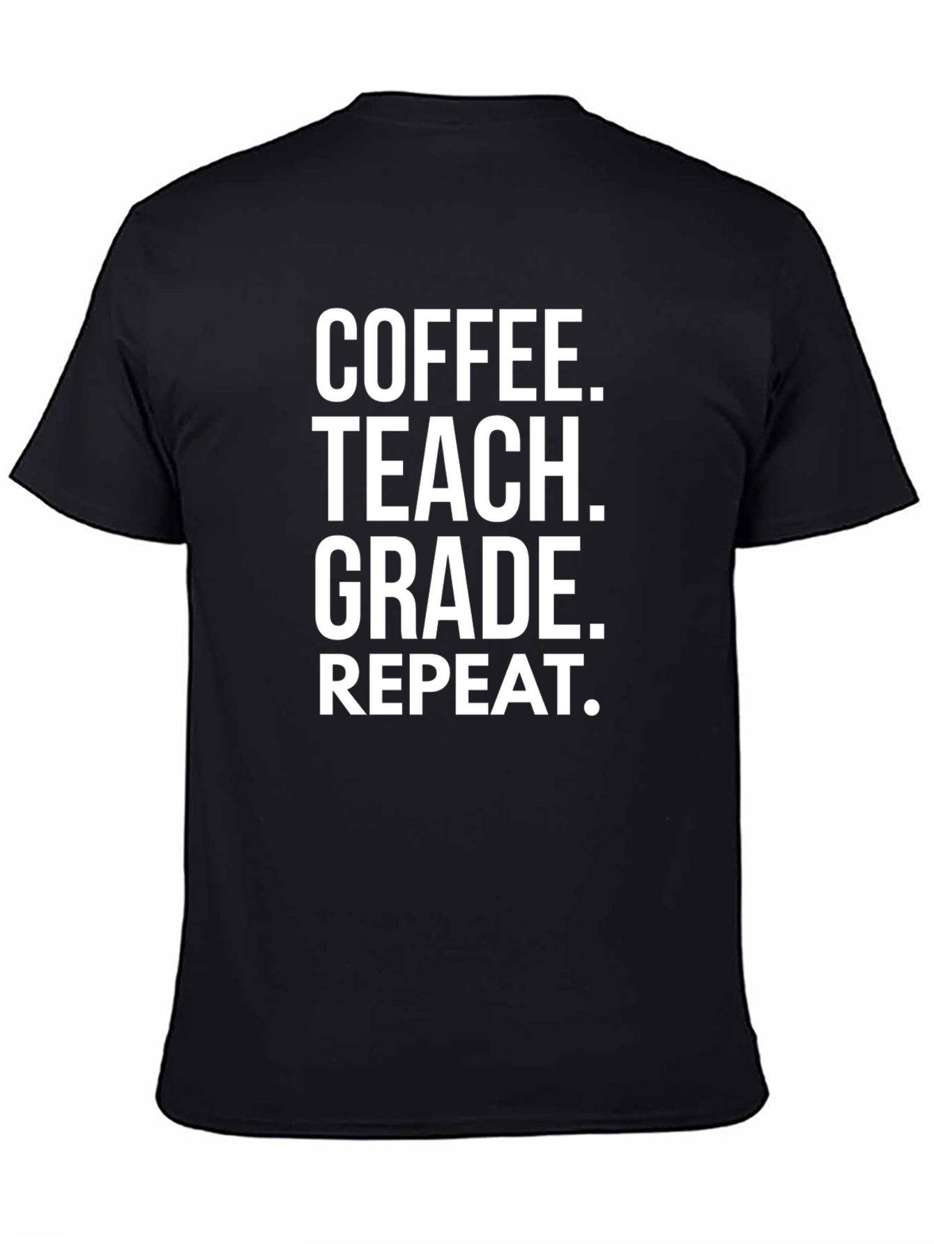 Coffee Teach Grade Repeat - Teacher T-Shirt
