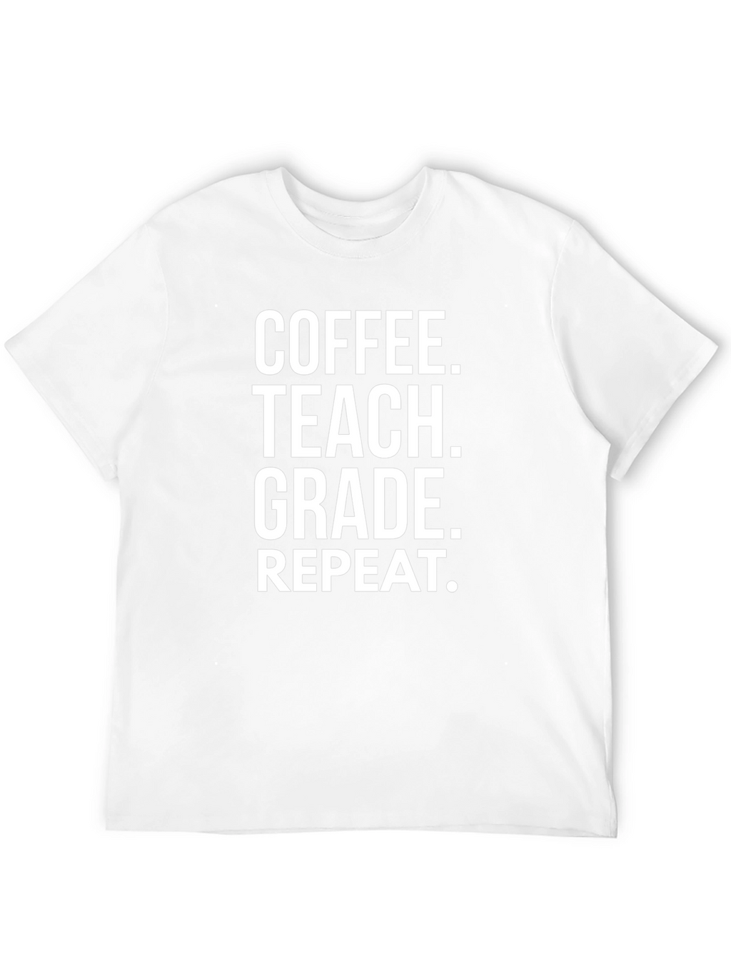 Coffee Teach Grade Repeat - Teacher T-Shirt