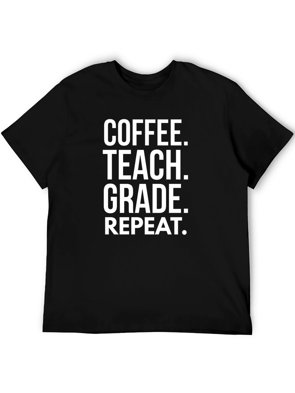 Coffee Teach Grade Repeat - Teacher T-Shirt