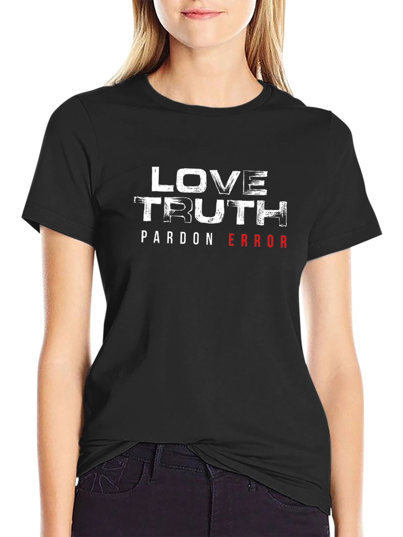 Love Truth Pardon Error Graphic T-Shirt