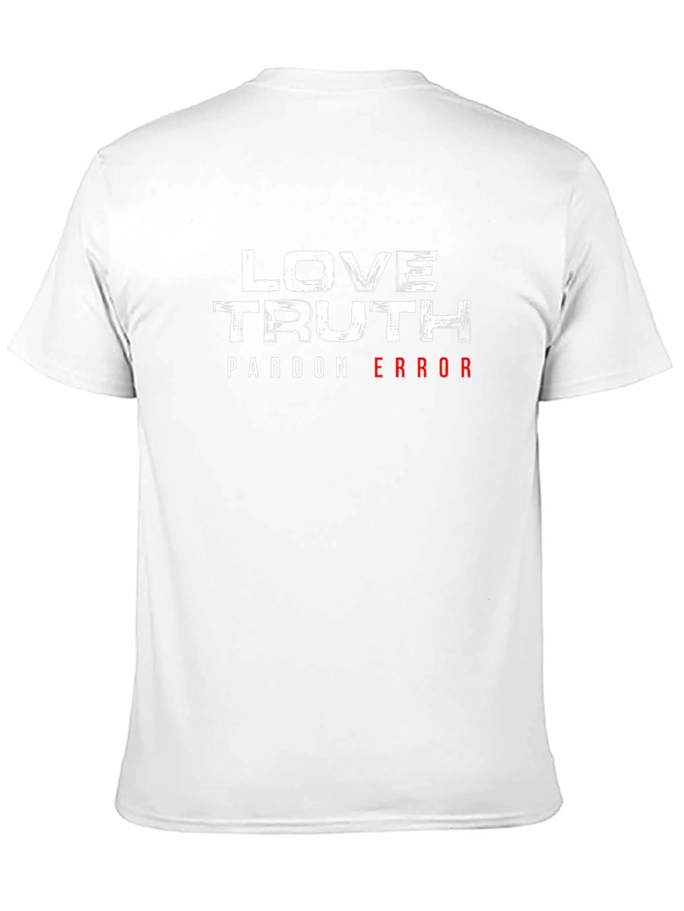 Love Truth Pardon Error Graphic T-Shirt