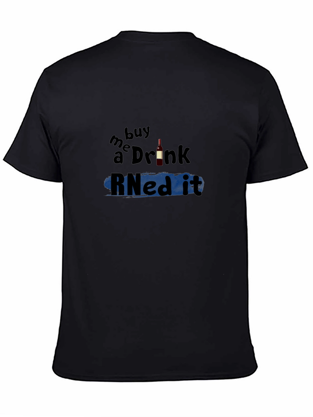 Buy Me a Drink RNed It T-Shirt