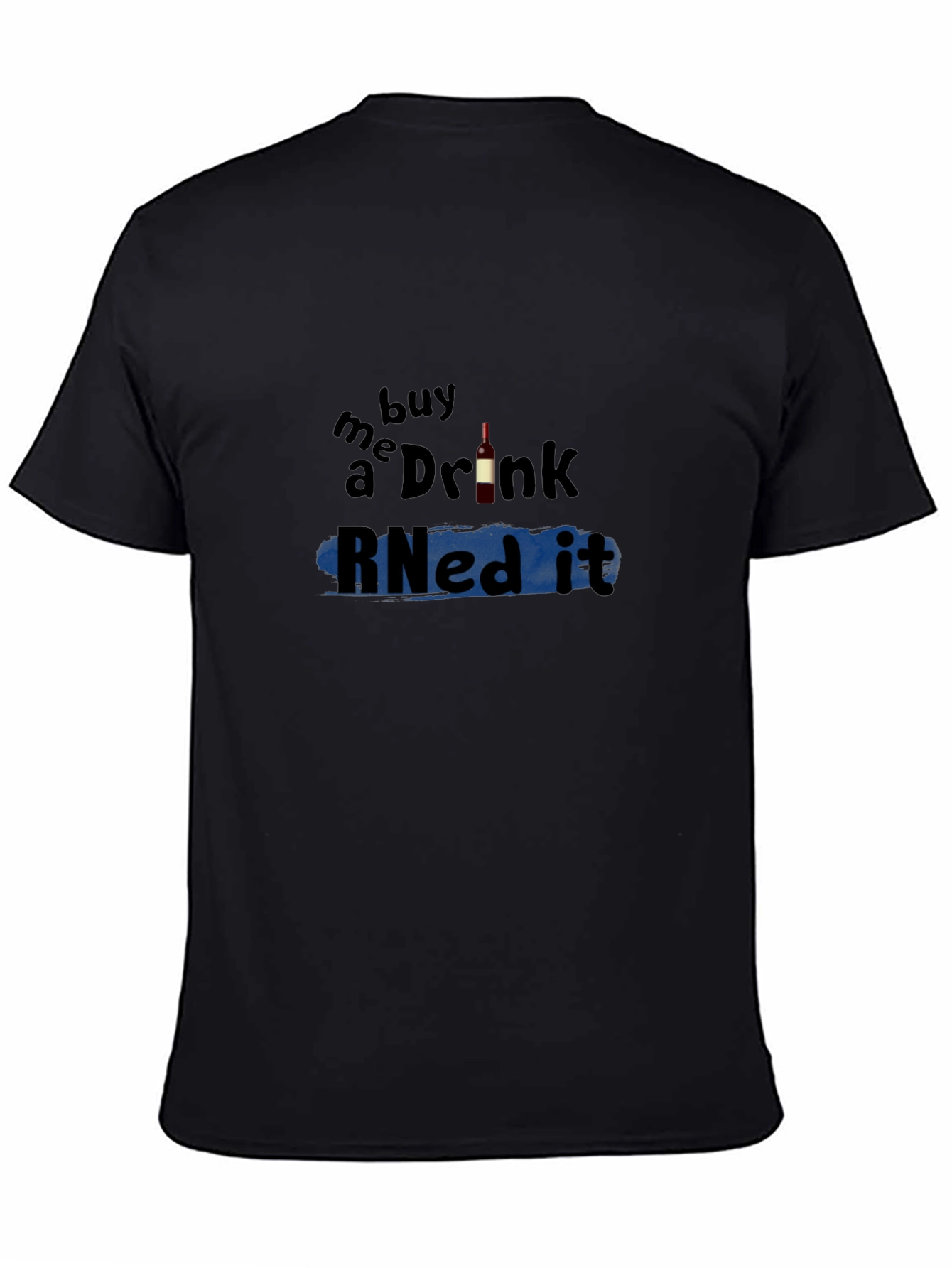 Buy Me a Drink RNed It T-Shirt