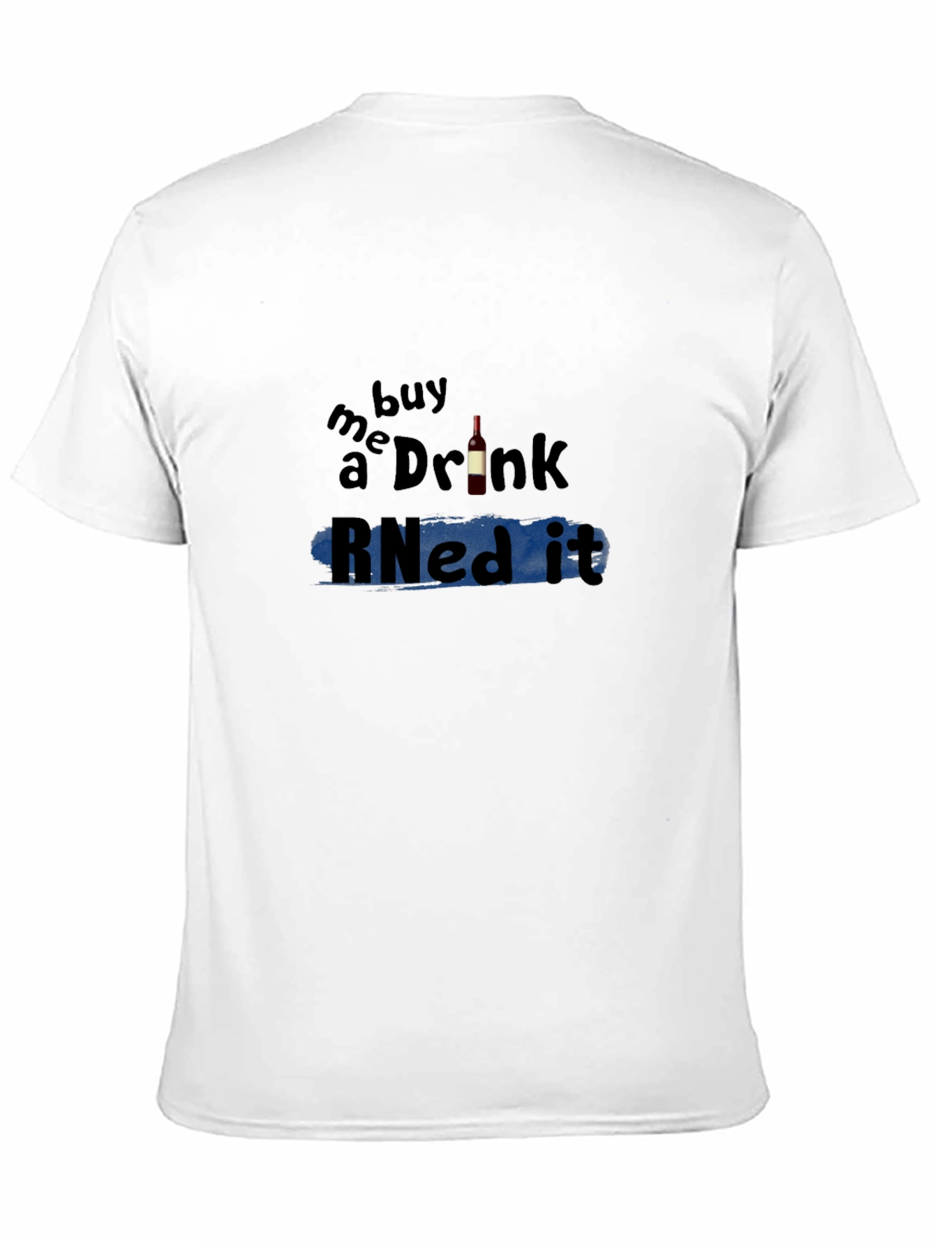 Buy Me a Drink RNed It T-Shirt