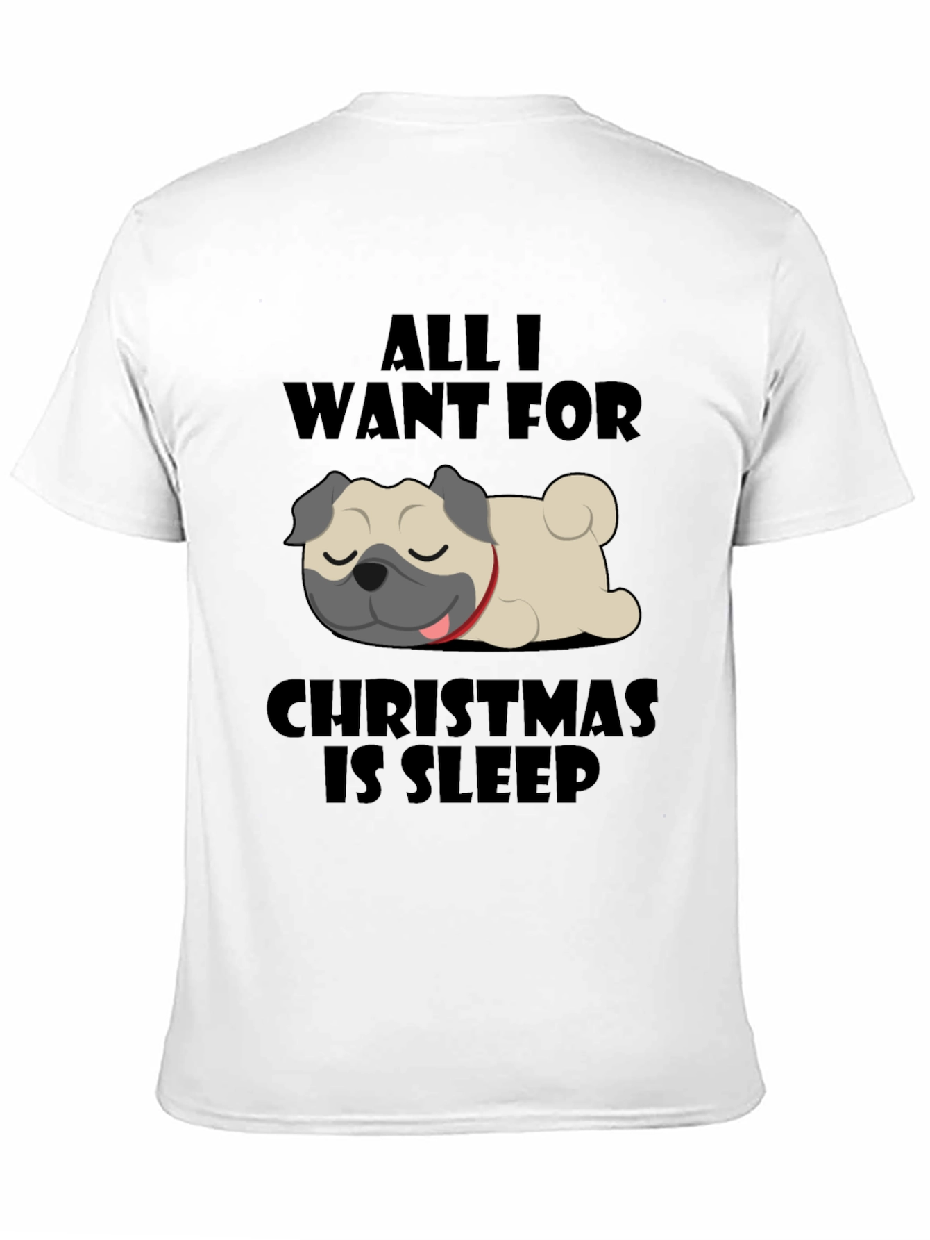 All I Want For Christmas Is Sleep Pug T-Shirt