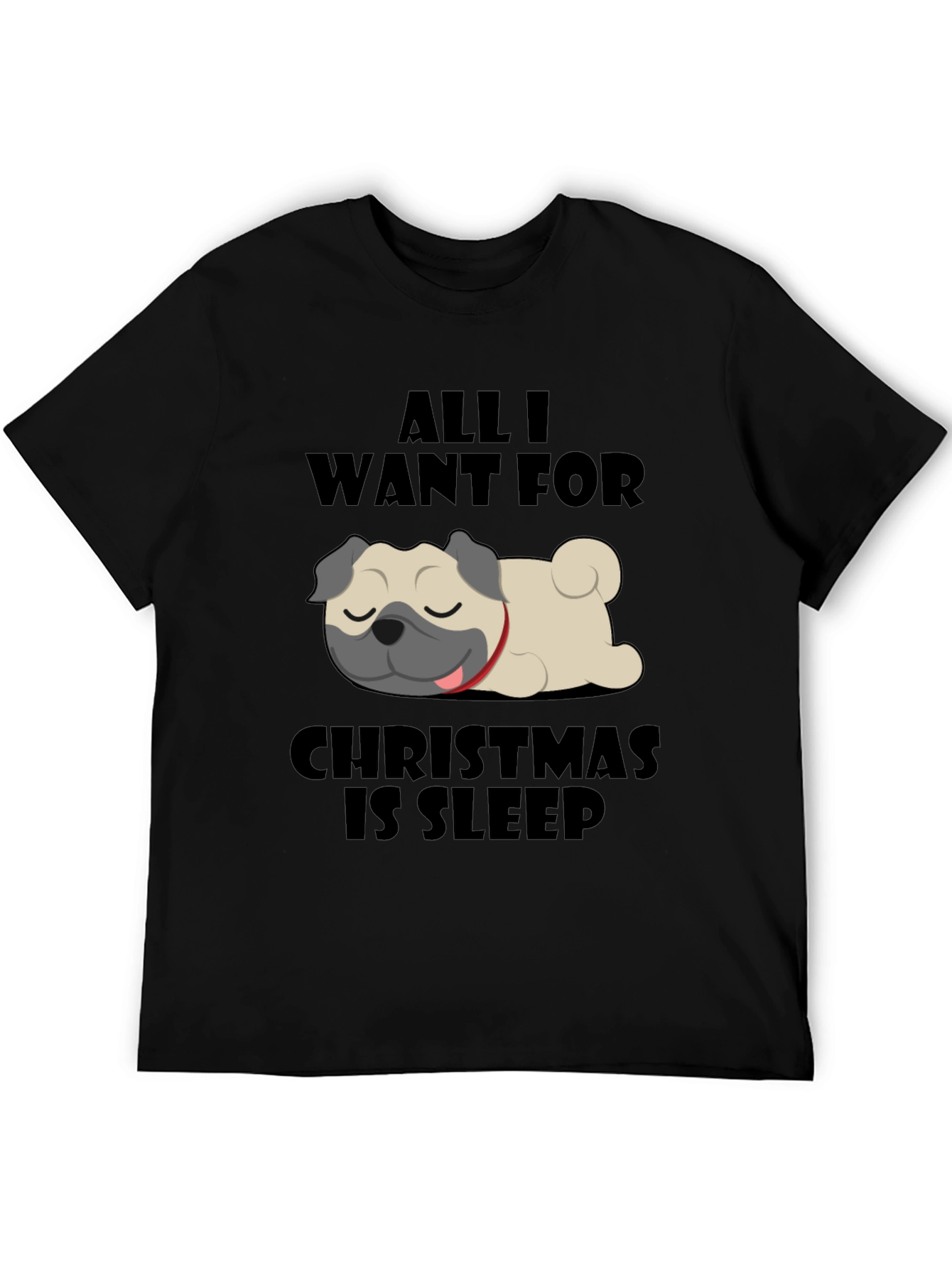 All I Want For Christmas Is Sleep Pug T-Shirt