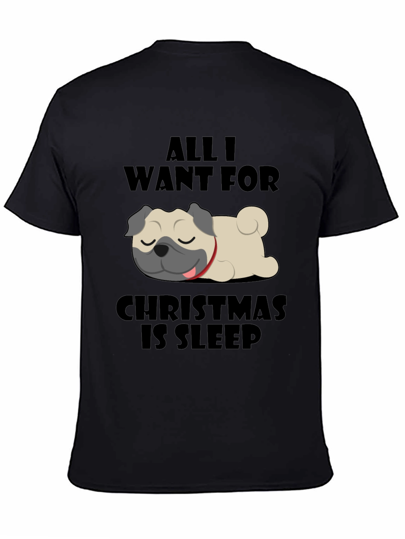 All I Want For Christmas Is Sleep Pug T-Shirt