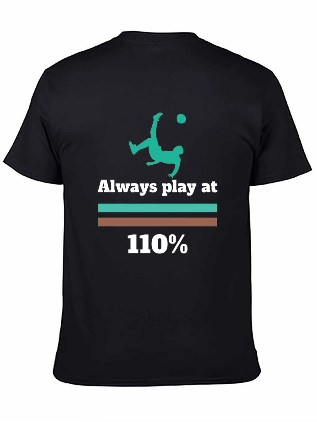 Always Play at 110% Graphic Tee