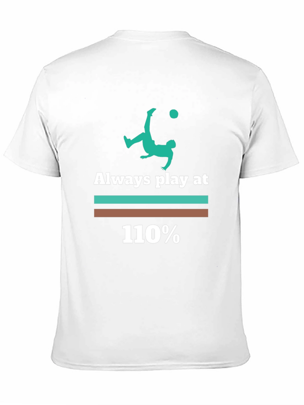 Always Play at 110% Graphic Tee