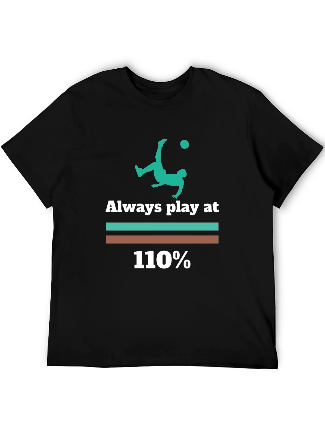 Always Play at 110% Graphic Tee