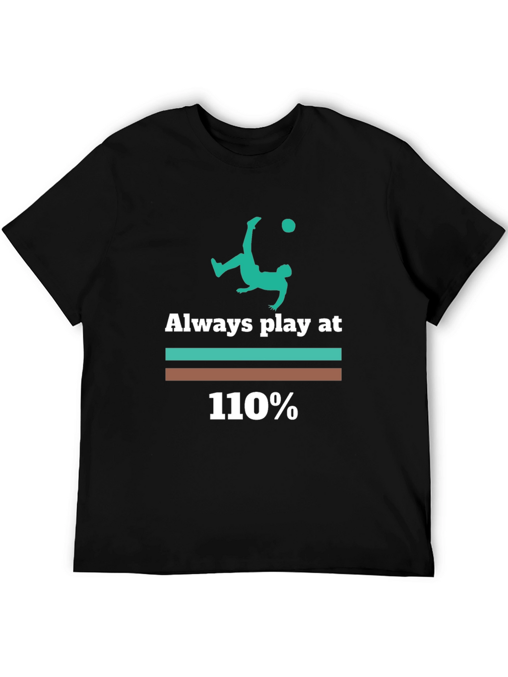 Always Play at 110% Graphic Tee