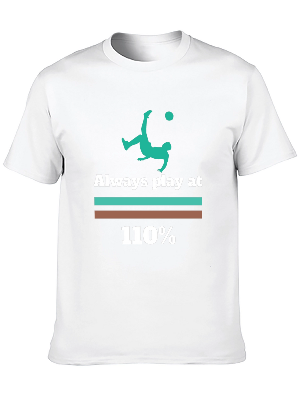 Always Play at 110% Graphic Tee