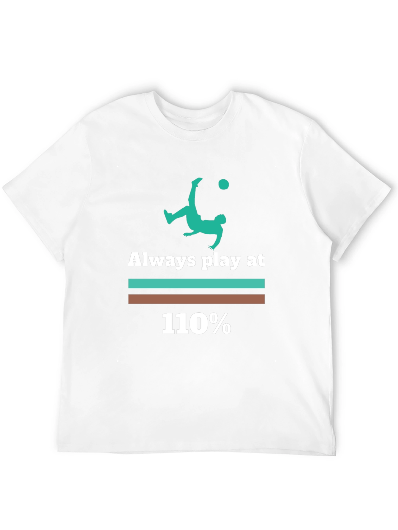 Always Play at 110% Graphic Tee