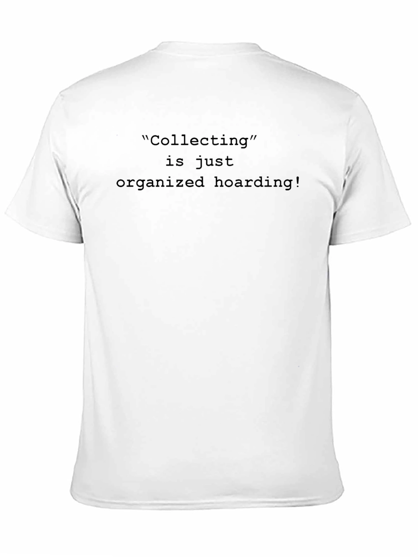 Collecting is Organized Hoarding Mens Black T-Shirt