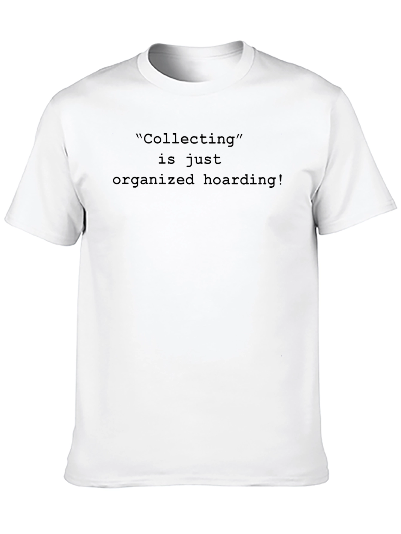 Collecting is Organized Hoarding Mens Black T-Shirt