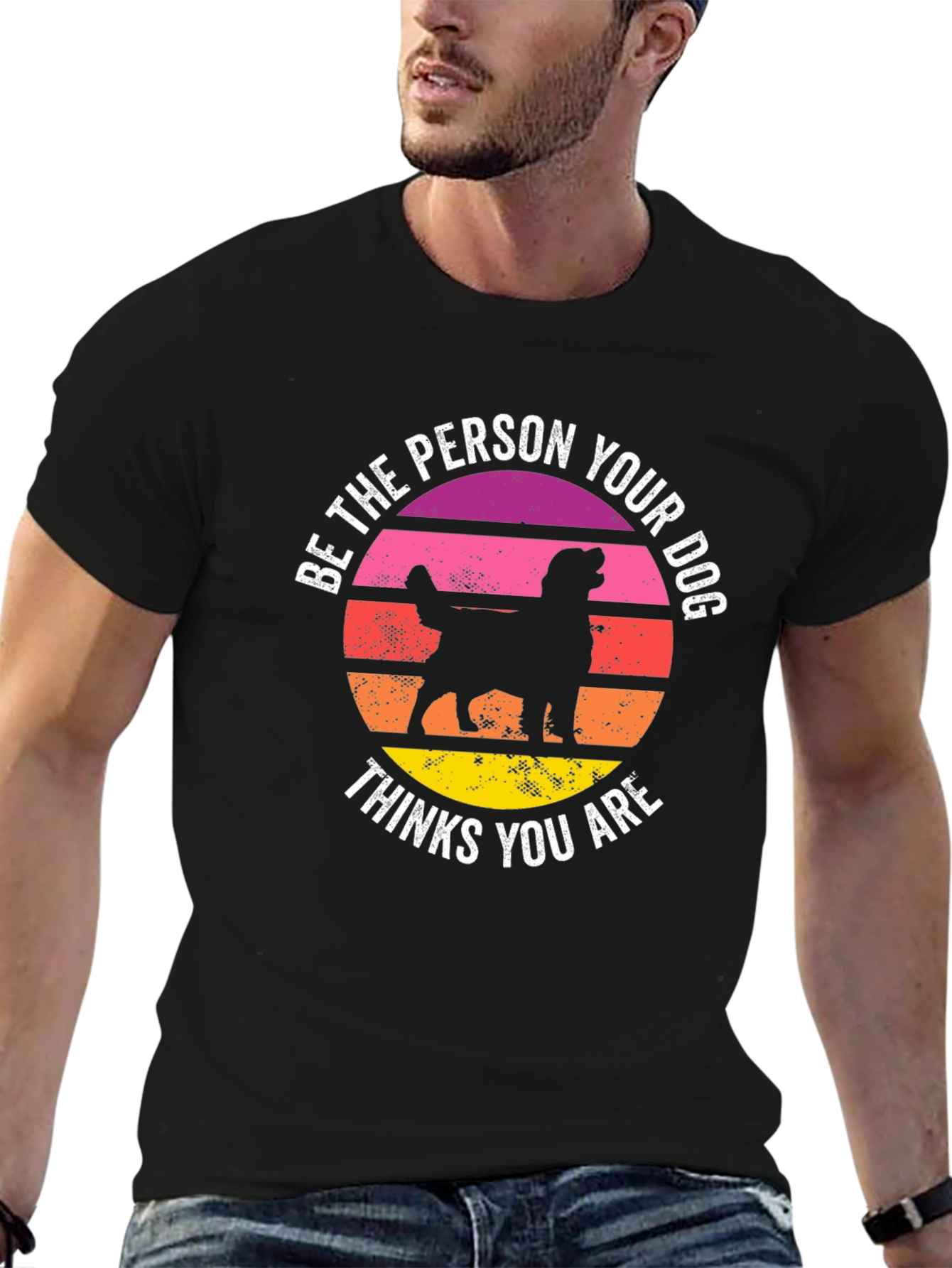 Be The Person Your Dog Thinks You Are T-Shirt