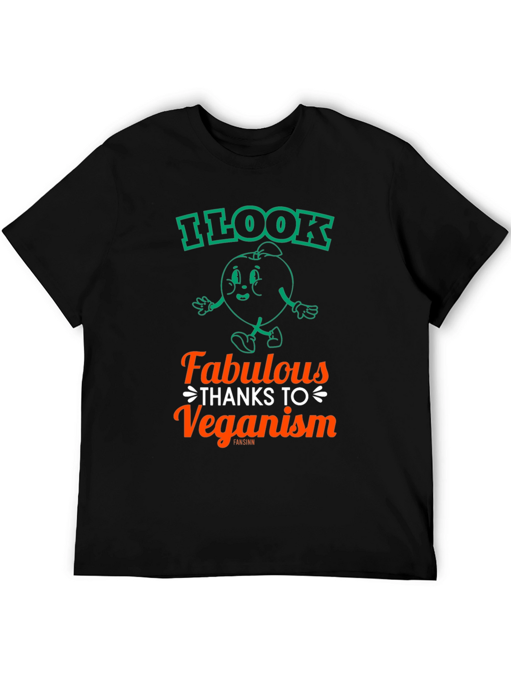Veganism T-Shirt - I Look Fabulous