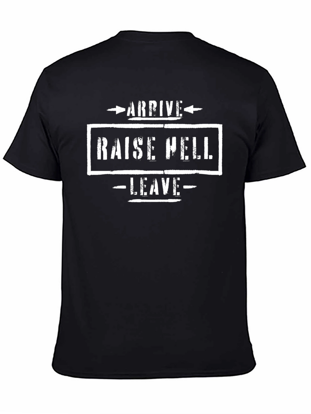 Arrive Raise Hell Leave Graphic T-Shirt