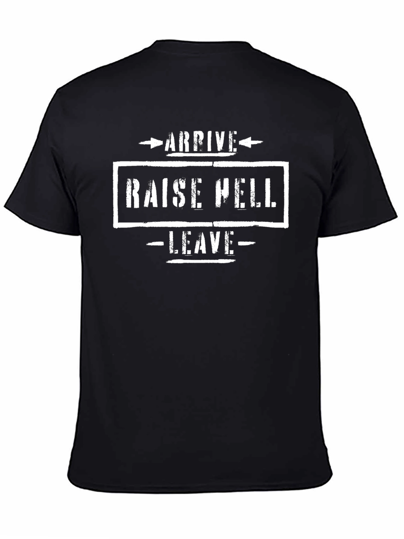Arrive Raise Hell Leave Graphic T-Shirt