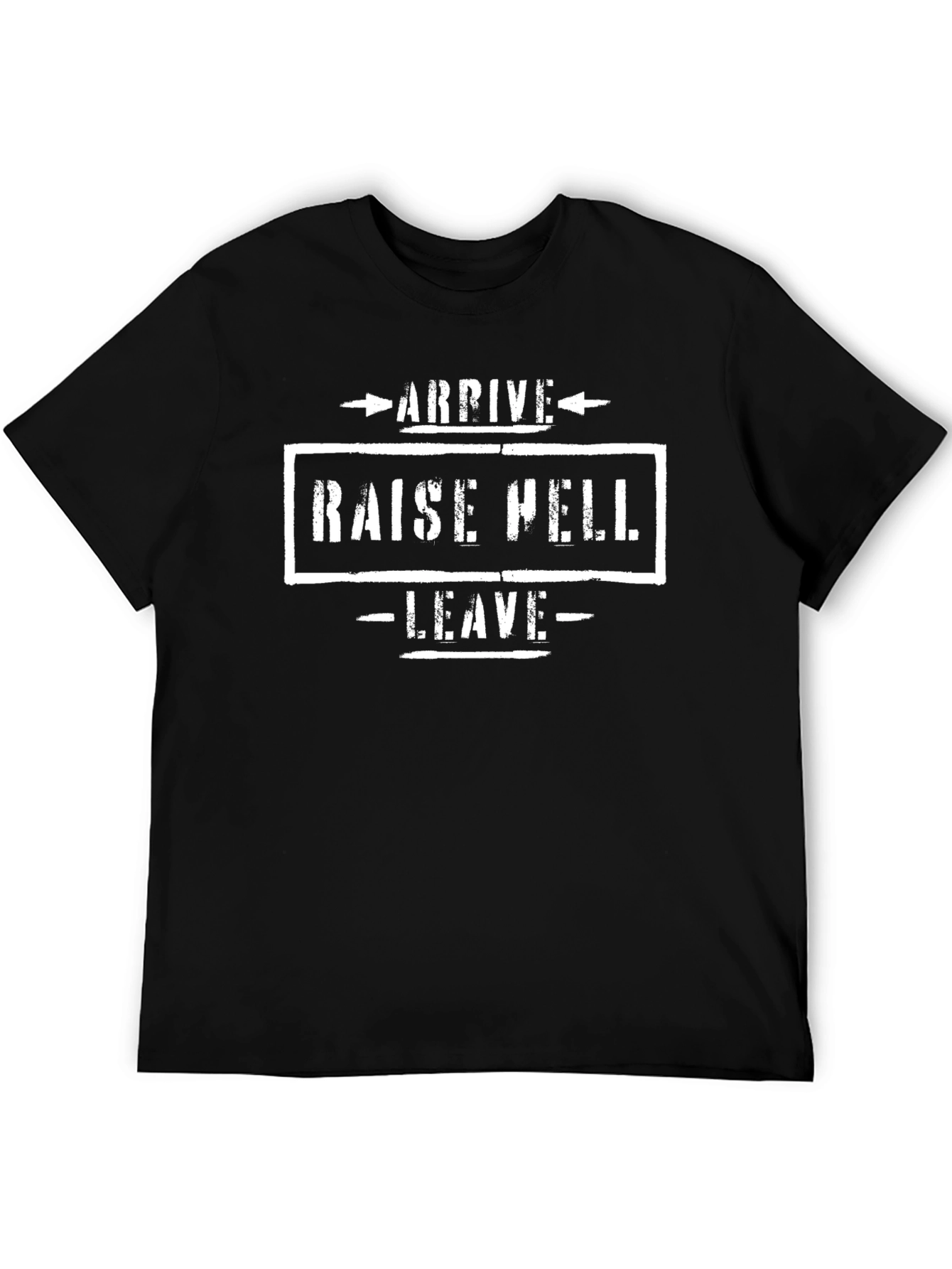 Arrive Raise Hell Leave Graphic T-Shirt