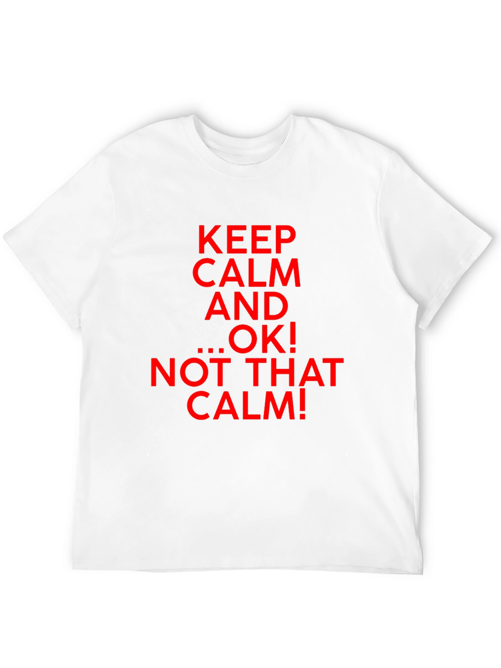Keep Calm Parody Graphic T-Shirt