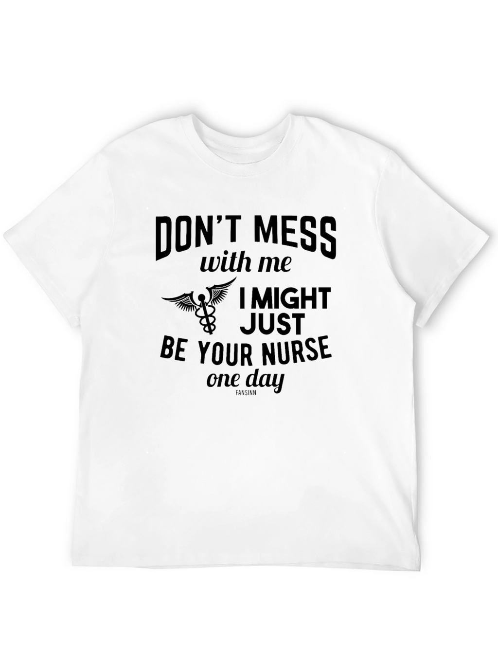 Dont Mess With Me Nurse T-Shirt