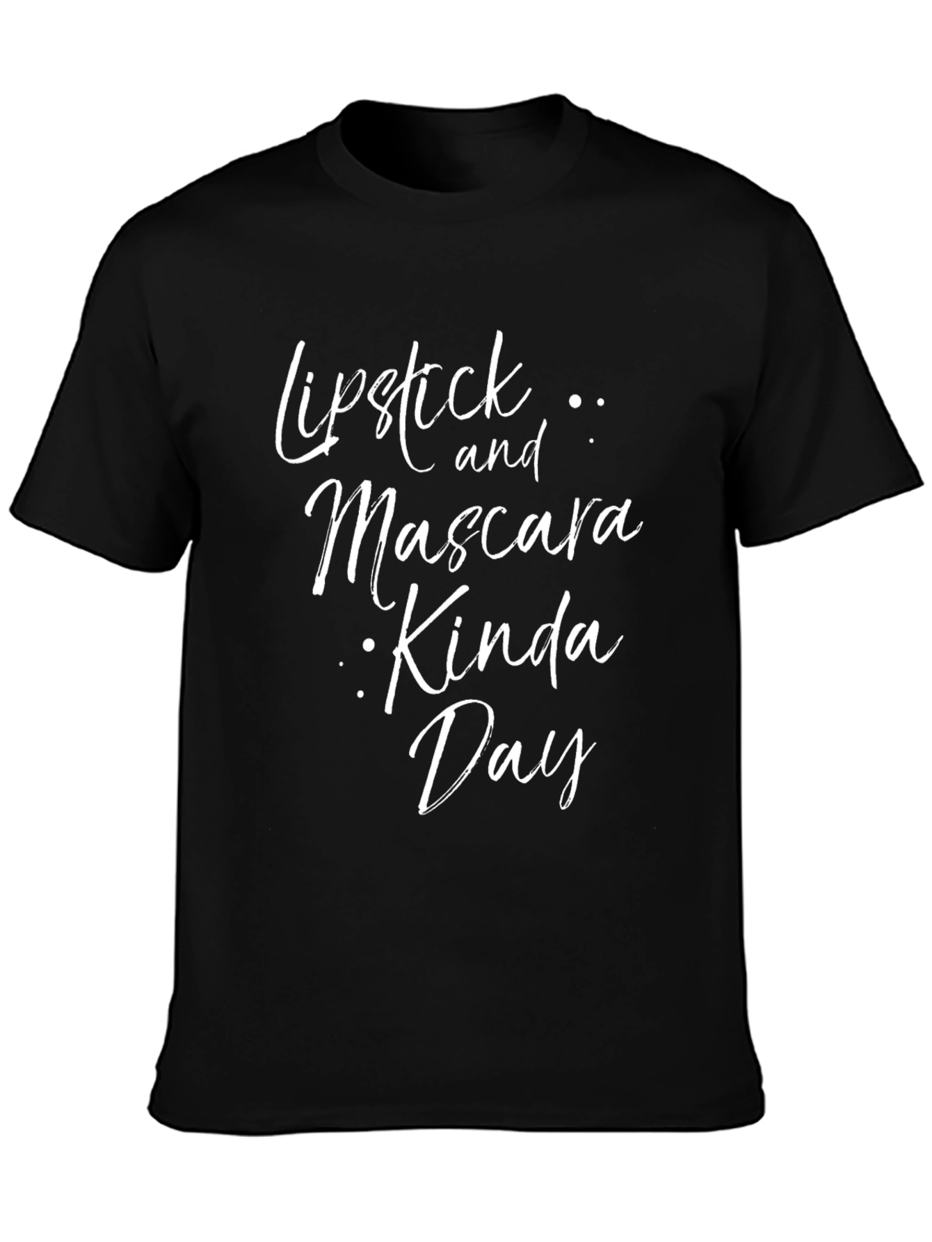 Lipstick and Mascara Kinda Day - Graphic Tee