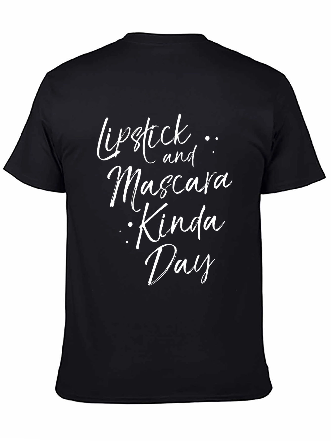 Lipstick and Mascara Kinda Day - Graphic Tee