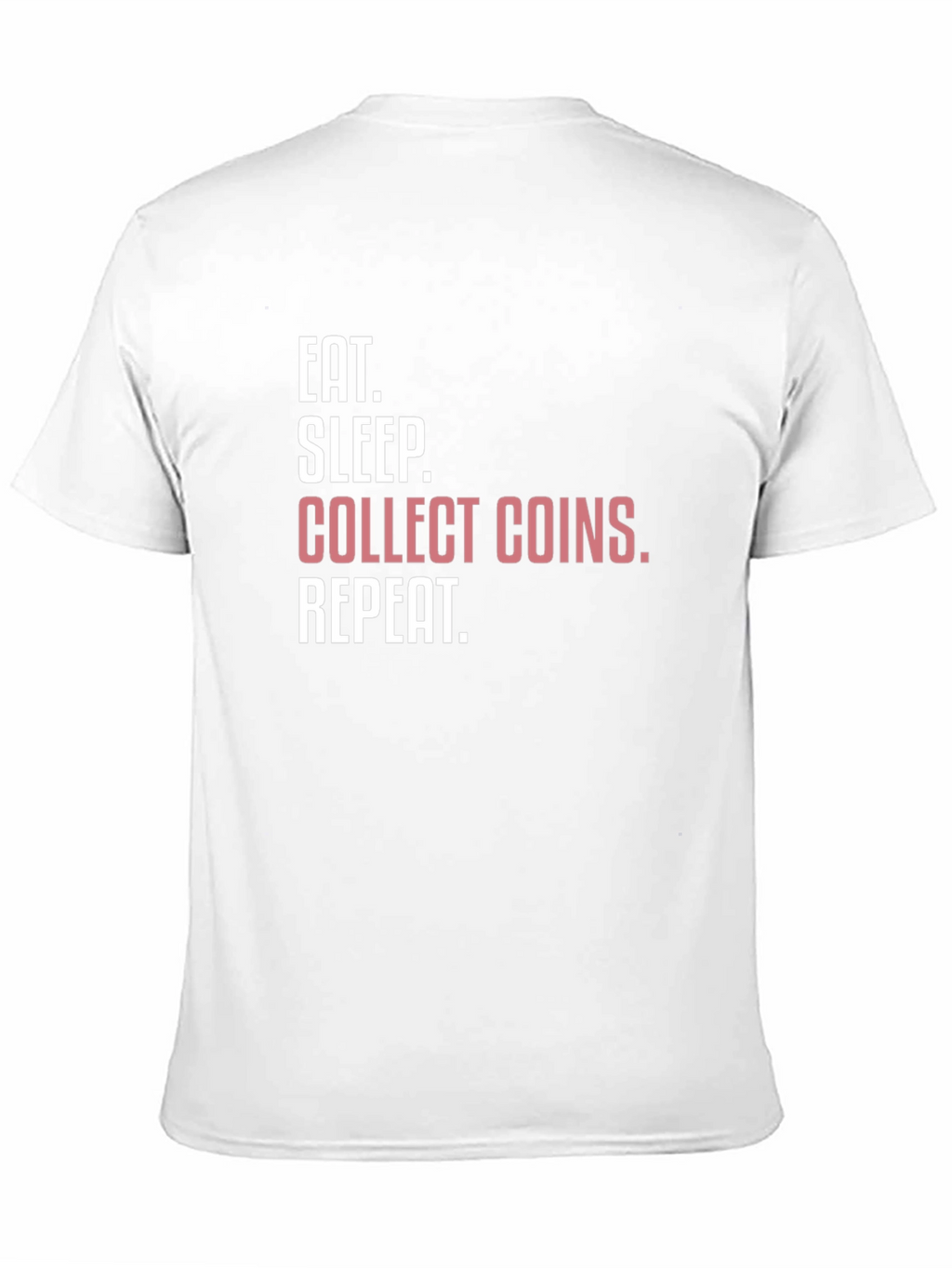 Eat Sleep Collect Coins Repeat T-Shirt
