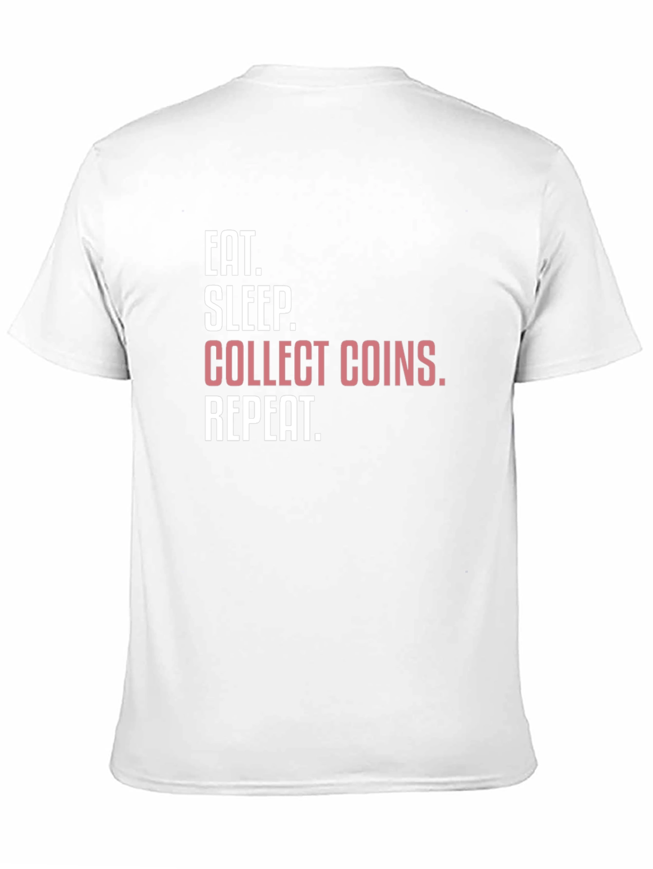 Eat Sleep Collect Coins Repeat T-Shirt