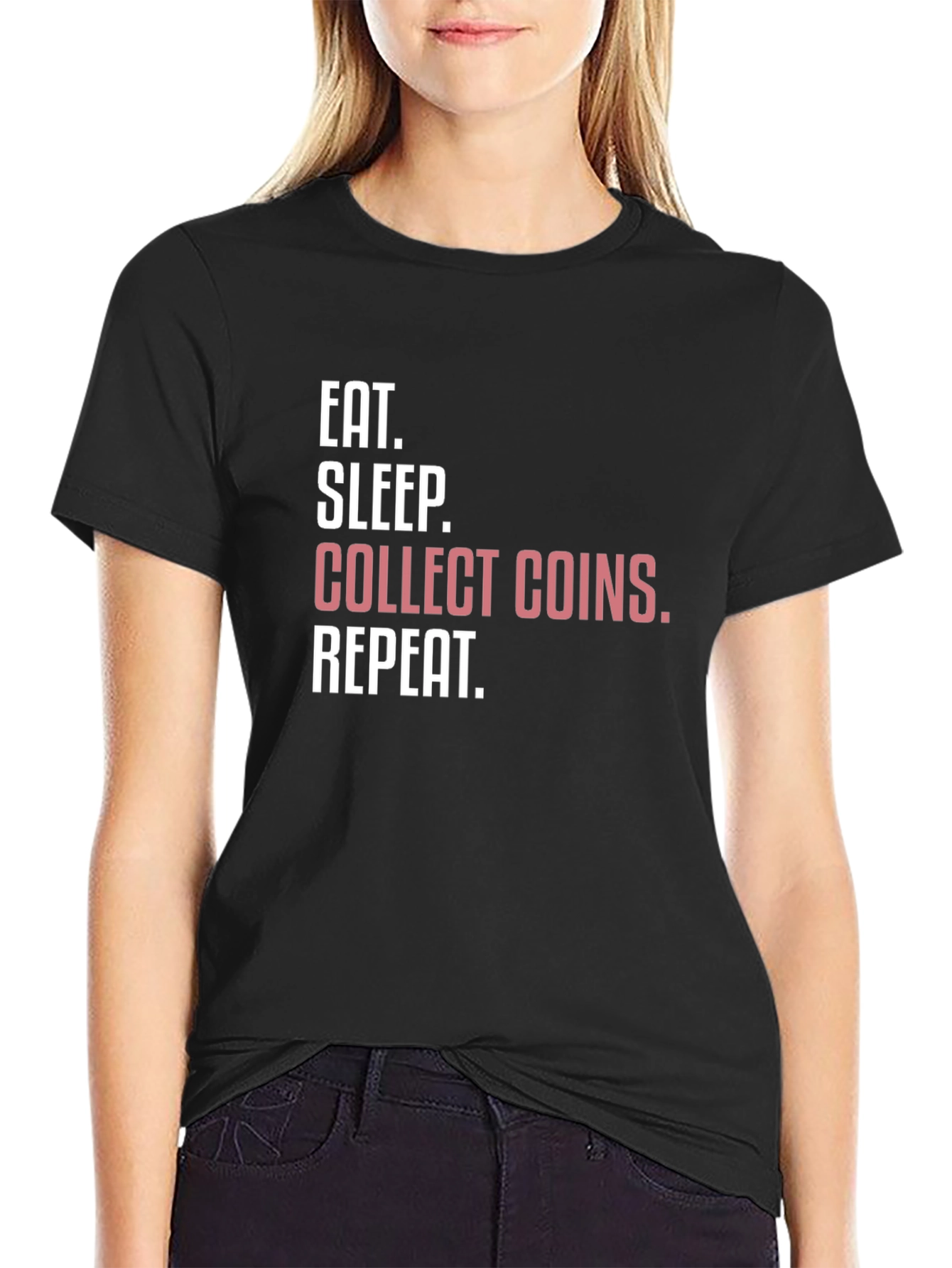 Eat Sleep Collect Coins Repeat T-Shirt