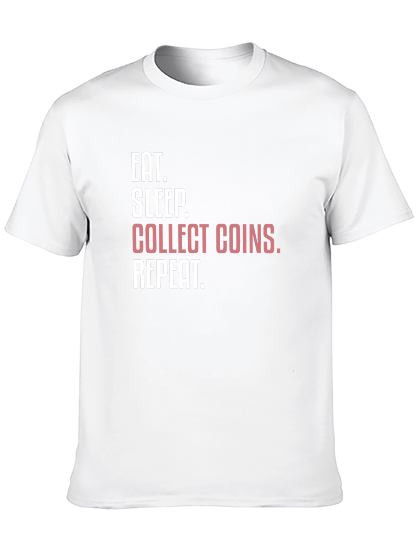 Eat Sleep Collect Coins Repeat T-Shirt