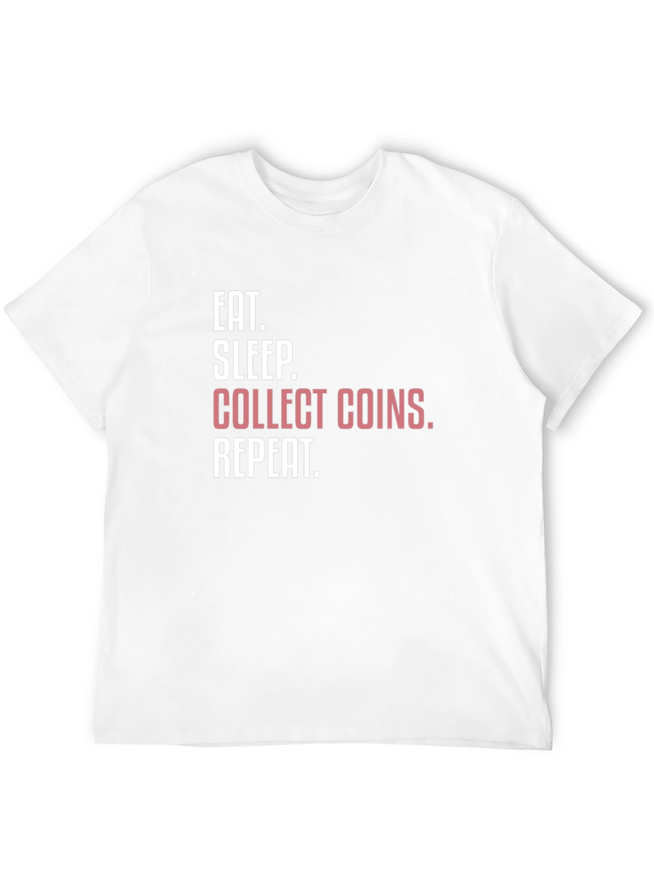 Eat Sleep Collect Coins Repeat T-Shirt