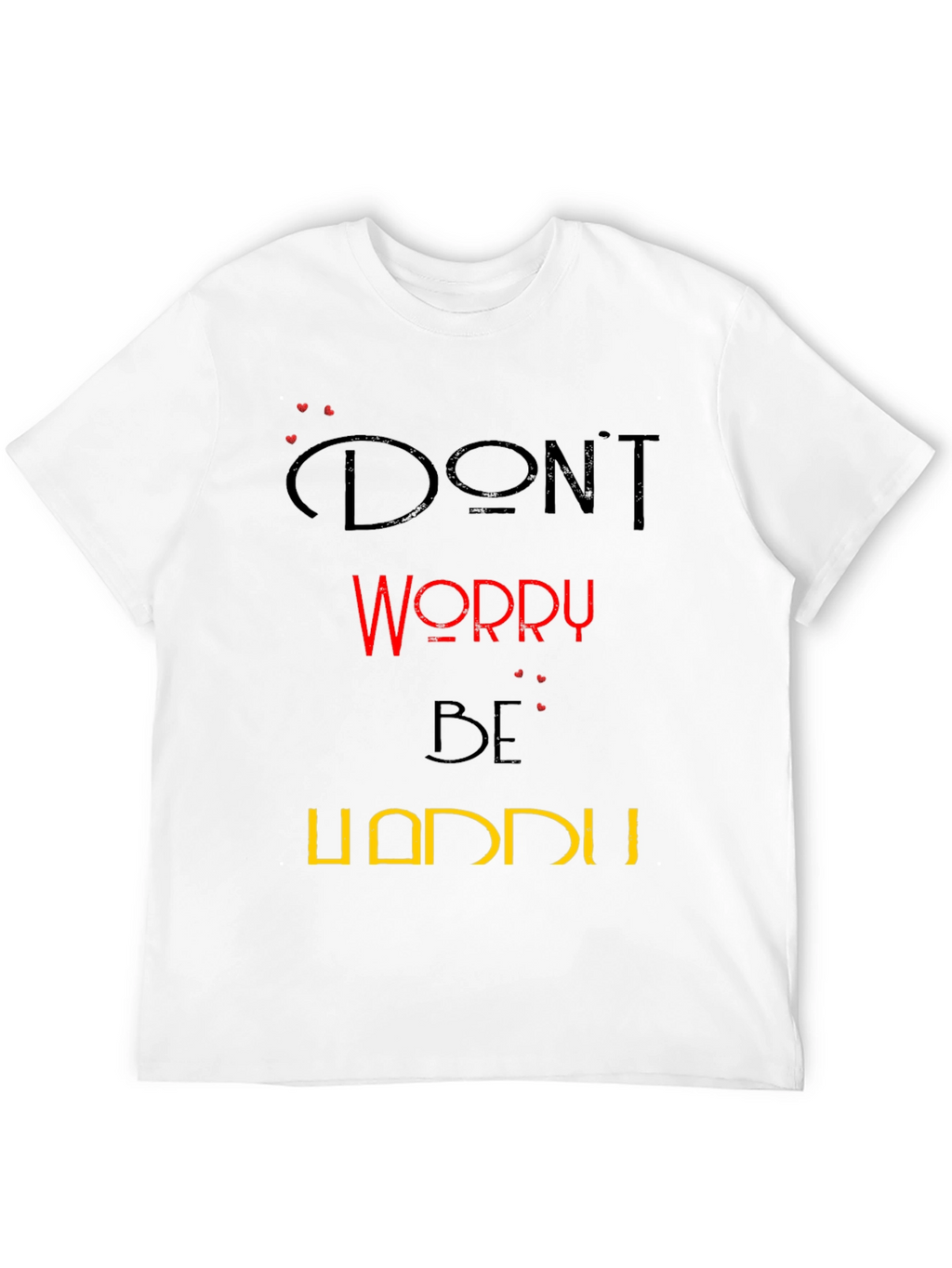 Dont Worry Be Happy Graphic T-Shirt