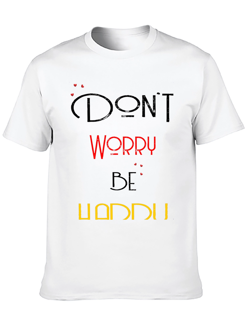 Dont Worry Be Happy Graphic T-Shirt