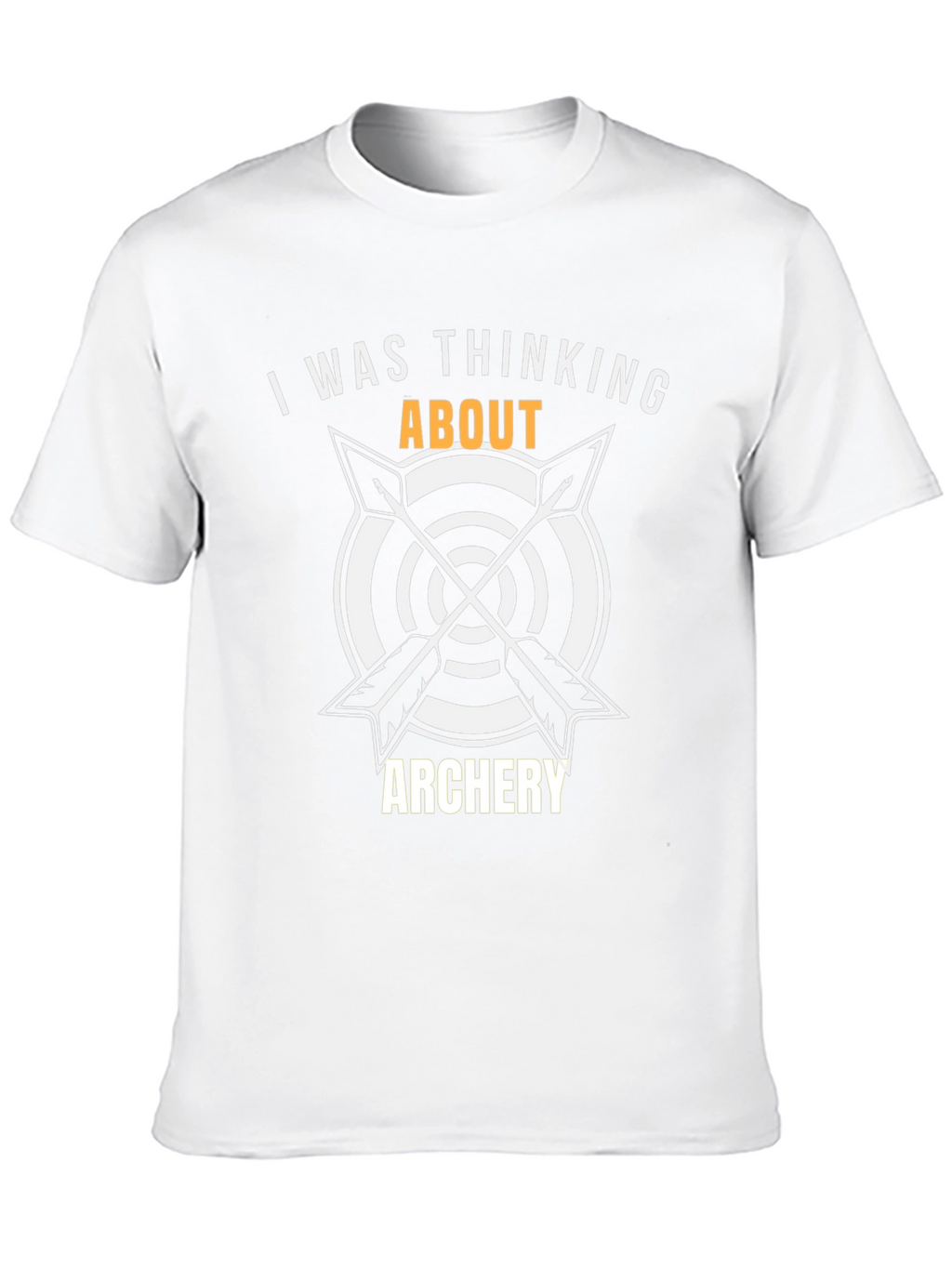 Archery T-Shirt: I Was Thinking About Archery
