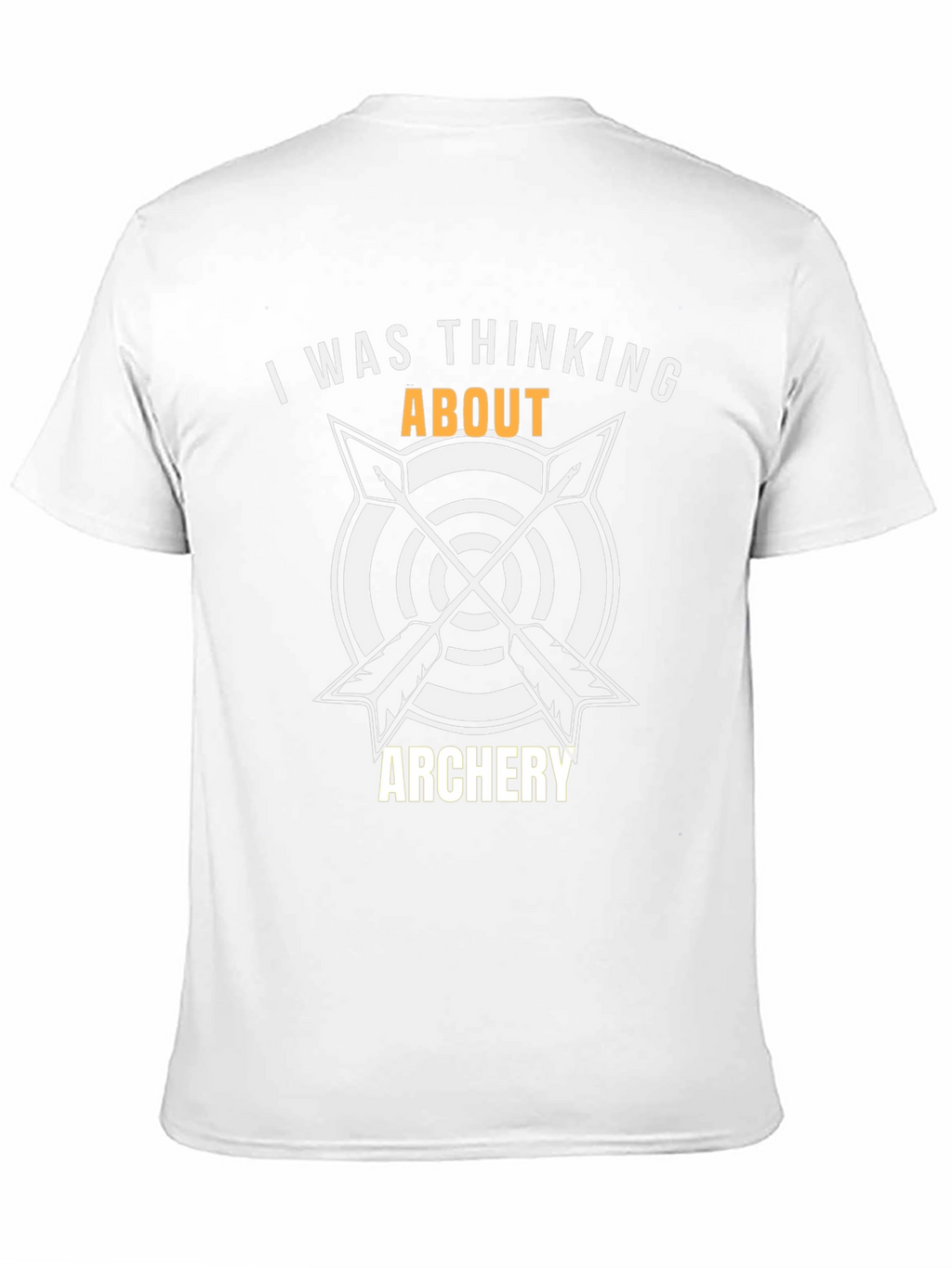 Archery T-Shirt: I Was Thinking About Archery