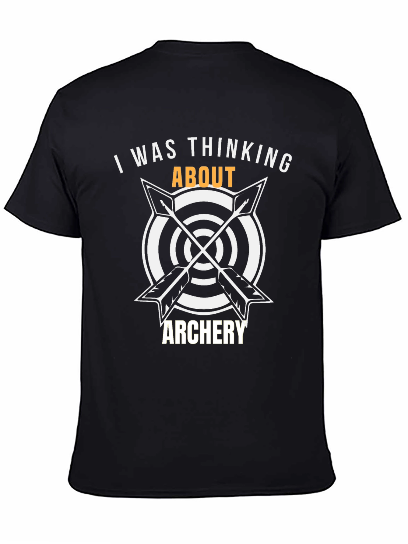 Archery T-Shirt: I Was Thinking About Archery