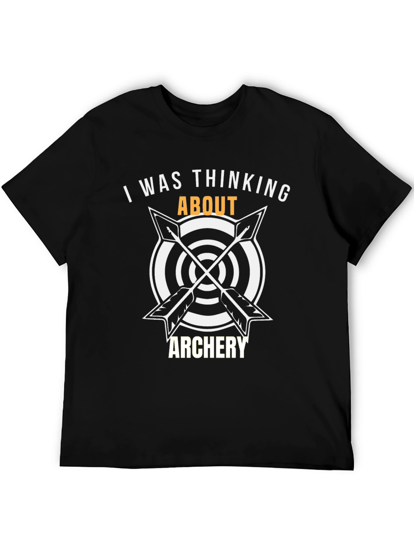 Archery T-Shirt: I Was Thinking About Archery