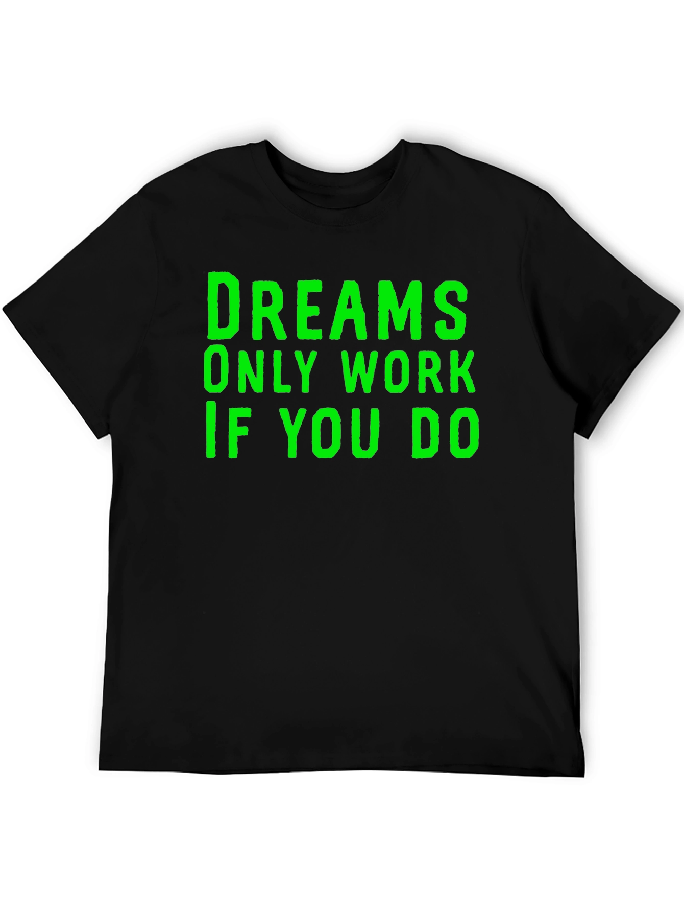 Dreams Only Work If You Do T-Shirt - Black