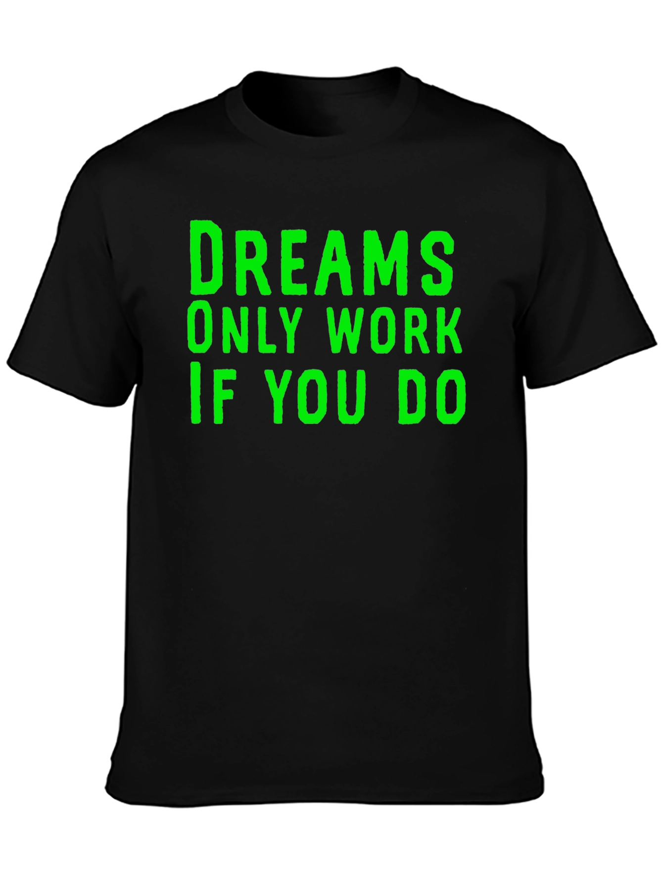 Dreams Only Work If You Do T-Shirt - Black
