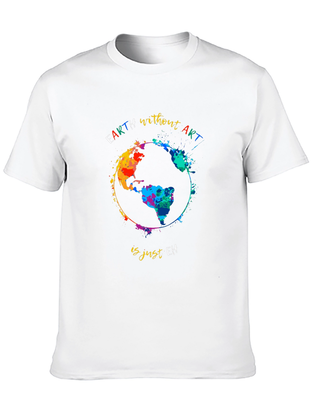 Earth Without Art T-Shirt