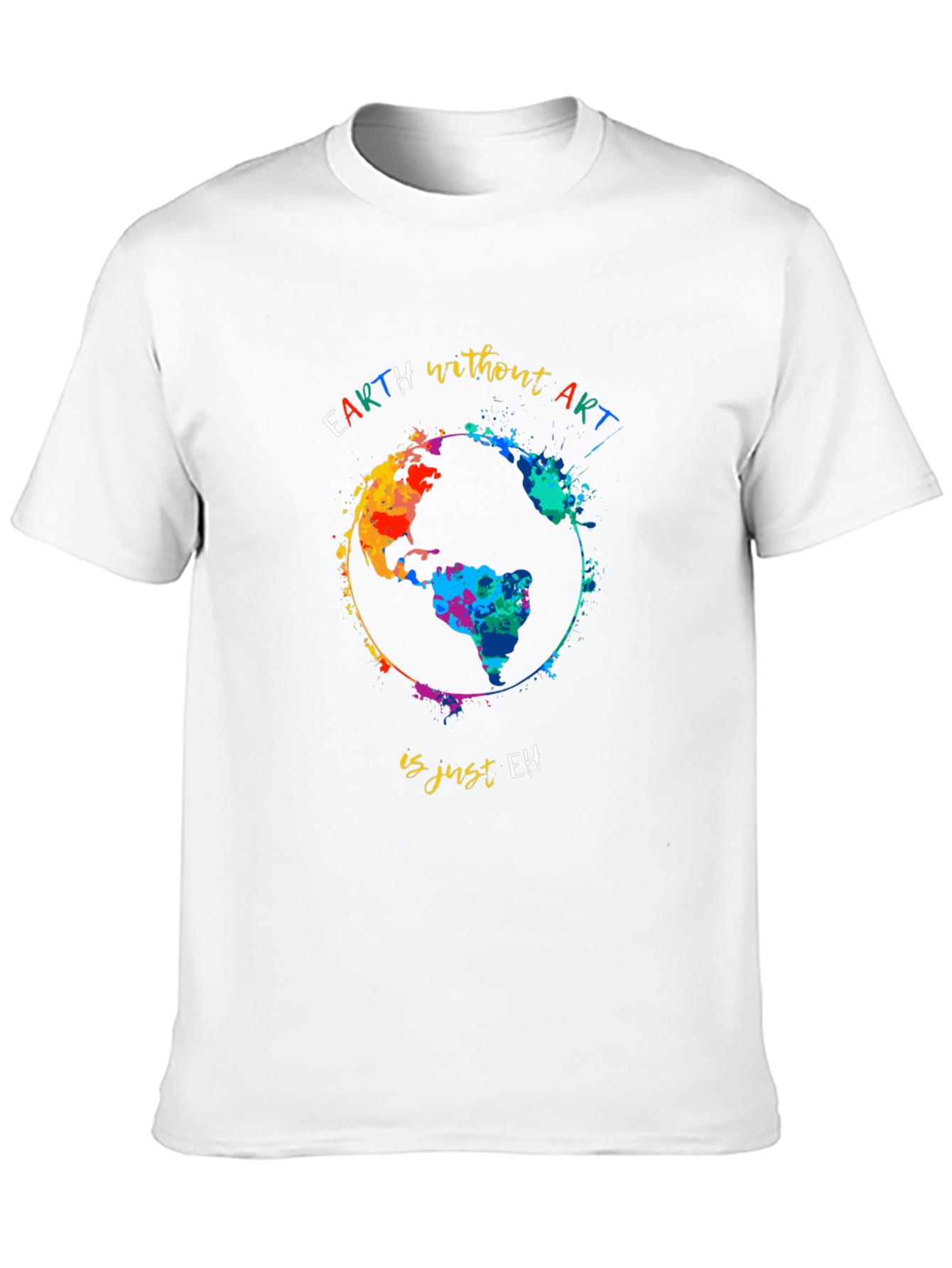 Earth Without Art T-Shirt