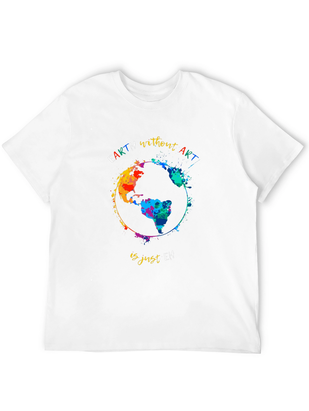 Earth Without Art T-Shirt